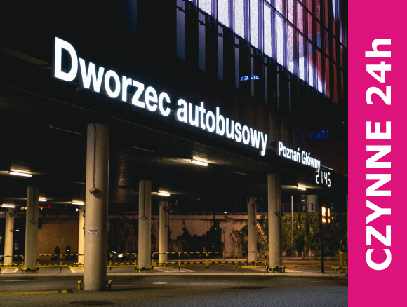DWORZEC AUTOBUSOWY
POZNAŃ GŁÓWNY 24h